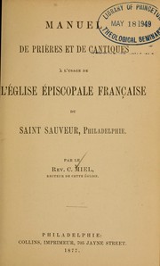 Manuel de prieres et de cantiques a l'usage de l'Eglise Episcopale francaise du Saint Sauveur, Philadelphie by Église  Episcopale francaise du Saint Sauveur (Philadelphia, Pa.)