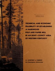 Cover of: Technical and economic feasibility of establishing a hardwood pulp and paper mill in an eight-county area of western Kentucky.