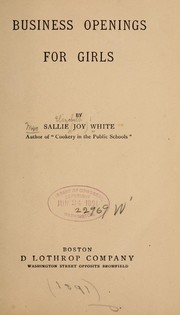 Cover of: Business openings for girls. by White, Sallie Elizabeth (Joy) Mrs.