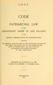 Cover of: Code of patriarchal law of the Independent order of odd fellows of the grand jurisdiction of Pennsylvania, containing the general laws relating to the patriarchal branch of the order by Independent Order of Odd Fellows., Independent Order of Odd Fellows.