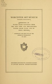 Cover of: Exhibition of water color paintings from the New York and Philadelphia water color clubs, and of small bronzes by Worcester Art Museum