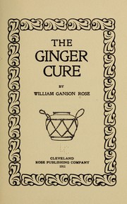 Cover of: The ginger cure by William Ganson Rose