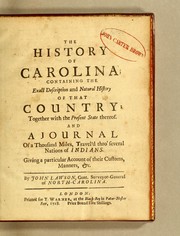Cover of: The history of Carolina: containing the exact description and natural history of that country; together with the present state thereof and journal of a thousand miles, trave'd thro' several nations of Indians, giving a particular account of their customs, manners, &c.