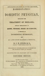 Cover of: Homoeopathic domestic physician: containing the treatment of diseases; popular explanations of anatomy, physiology, hygiene, and hydropathy, a treatise on domestic surgery and an abridged materia medica