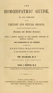 Cover of: The homœopathic guide: in all diseases of the urinary and sexual organs, including the derangements caused by onanism and sexual escesses, with a strict regard to the present demands of medical science, and accompanied by an appendix on the use of electro-magnetism in the treatment of these diseases