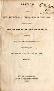 Cover of: Speech of the Hon. Nathaniel P. Tallmadge, of New York: on the subject of the removal of the deposites from the Bank of the United States