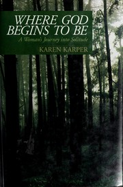 Cover of: Where God begins to be by Karen Karper, Karen Karper