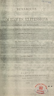 Cover of: Remarques sur quelques expressions usitées en Normandie: leur emploi par certains auteurs, leur origine, leur étymologie, etc. Supplément