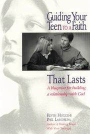 Cover of: Guiding your teen to a faith that lasts: a blueprint for building a relationship with God