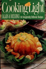 Cover of: Cooking light salads & dressings: 80 delightfully different recipes.