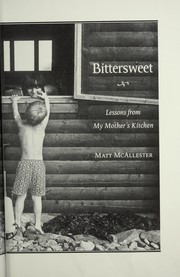 Cover of: Bittersweet: lessons from my mother's kitchen