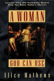 Cover of: A woman God can use: lessons from Old Testament women help you make today's choices