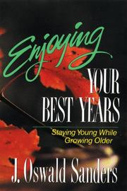 Cover of: Enjoying your best years by J. Oswald Sanders