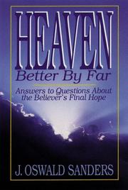 Cover of: HEAVEN BETTER BY FAR by J. Oswald Sanders