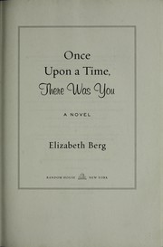 Cover of: Once Upon a Time, There Was You: A Novel