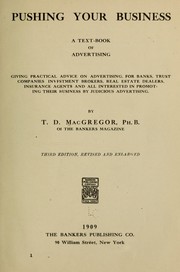 Cover of: Pushing your business: a text-book of advertising, giving practical advice on advertising, for banks, trust companies, investment brokers, real estate dealers
