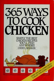 Cover of: 365 ways to cook chicken by Cheryl Sedaker, Cheryl Sedaker