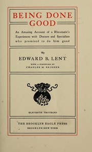 Cover of: Being Done Good: An Amusing Account of a Rheumatic's Experiences with Doctors and Specialists Who Promised to do Him Good