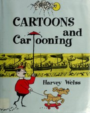 Cartoons and cartooning by Harvey Weiss