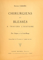 Cover of: Chirurgiens et blessés à travers l'histoire des origines à la Croix-Rouge by Augustin Cabanès