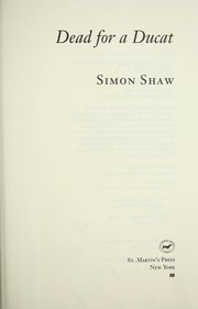 Cover of: Dead for a ducat by Simon Shaw