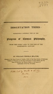 Cover of: Dissertation third: exhibiting a general view of the progress of chemical philosophy, from the early ages to the end of the eighteenth century.