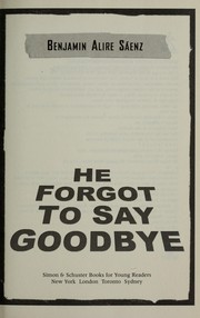Cover of: He Forgot to Say Goodbye by Benjamin Alire Sáenz