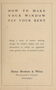 Cover of: How to make your window pay your rent by Hance brothers & White, Philadelphia. [from old catalog]