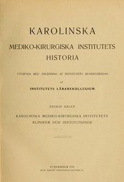 Cover of: Karolinska mediko-kirurgiska institutets historia utgifven med anledning af Institutets hundraarsdag af Institutets Lärarekollegium... by Karolinska mediko-kirurgiska institutet