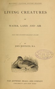 Cover of: Living creatures of water, land and air by John Monteith