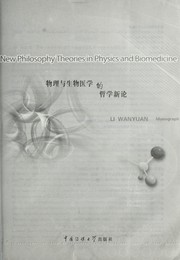 Cover of: New philosophy theories in physics and biomedicine by Wanyuan Li