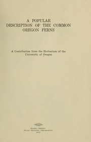 Cover of: A popular description of the common Oregon ferns: contribution from the Herbarium of the University of Oregon.