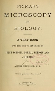 Cover of: Primary microscopy and biology: A text book for the use of students in high schools, normal schools and academies