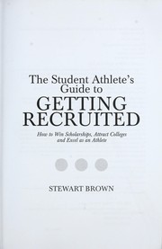Cover of: The student athlete's guide to getting recruited by Stewart Brown