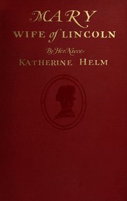 Cover of: The true story of Mary, wife of Lincoln by Katherine Helm