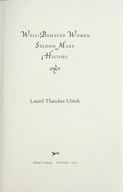 Cover of: Well-behaved women seldom make history by Laurel Thatcher Ulrich