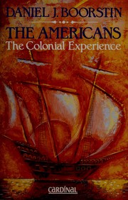 Cover of: The Americans, the colonial experience by Daniel J. Boorstin