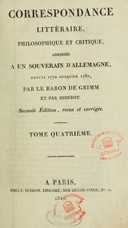 Cover of: Correspondance littéraire, philosophique et critique, addressée à un souverain d'Allemagne, depuis 1770 jusqu'en 1782