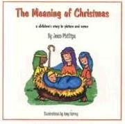 Cover of: The Meaning of Christmas: A Children's Story in Picture and Verse