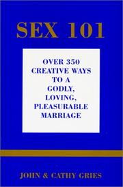 Cover of: Sex 101: Over 350 Creative Ways to a Godly, Loving, Pleasurable Marriage