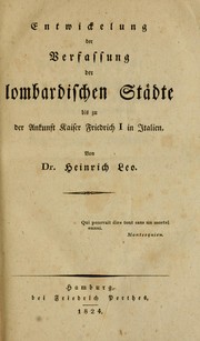 Cover of: Entwickelung der Verfassung der lombardischen Städte bis zu der Ankunft Kaiser Friedrich I in Italien