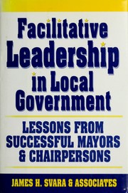 Facilitative leadership in local government by James H. Svara