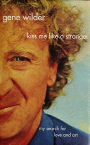 Cover of: Kiss me like a stranger: my search for love and art
