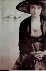 Cover of: Lillian Gish by Charles Affron