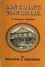 Cover of: Lincoln's Vandalia, a pioneer portrait by William E. Baringer