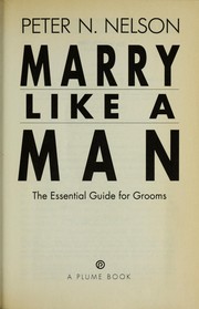 Cover of: Marry like a man: the essential guide for grooms