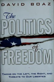 Cover of: The politics of freedom: taking on the left, the right, and threats to our liberties