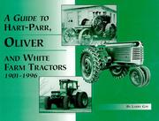A guide to Hart-Parr, Oliver, and White farm tractors, 1901-1996 by Larry Gay