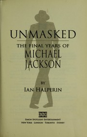 Cover of: Unmasked: the final years of Michael Jackson