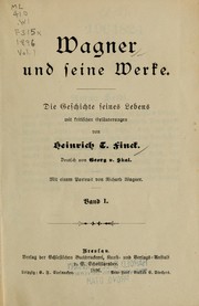 Cover of: Wagner und seine Werke: die Geschichte seines Lebens, mit kritischen Erläuterungen